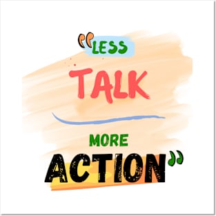 Less talk more action Posters and Art